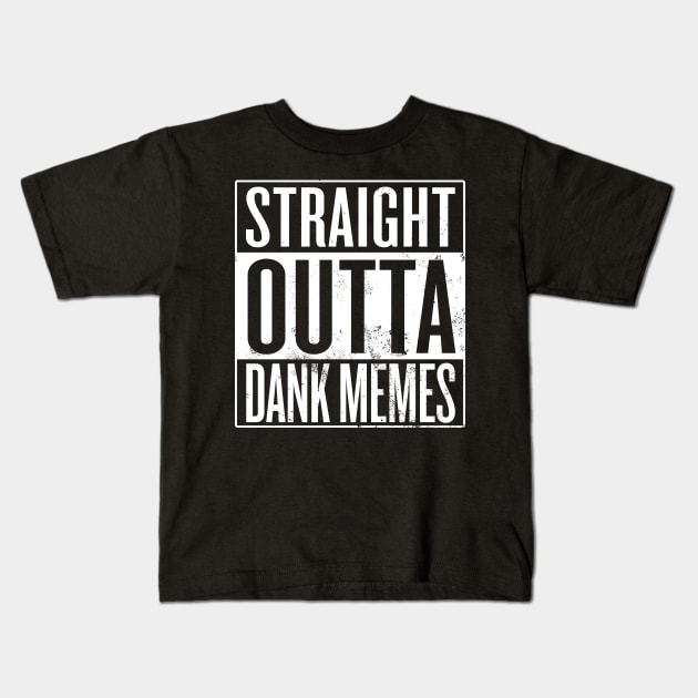 Straight Outta Dank Memes Kids T-Shirt by Saulene